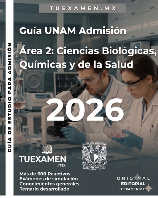 Guía UNAM - Area 2, Ciencias biológicas, químicas y de la salud